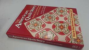 The American Quilt Story: The How-To and Heritage of a Craft Tradition : Step by Step Directions for 30 Antiques Quilts by Linda Seward, Susan Jenkins