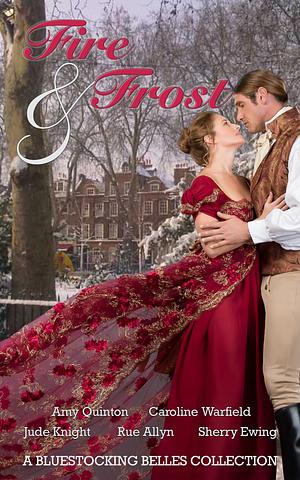 Fire & Frost by Amy Quinton, Jude Knight, Sherry Ewing, Rue Allyn, Caroline Warfield