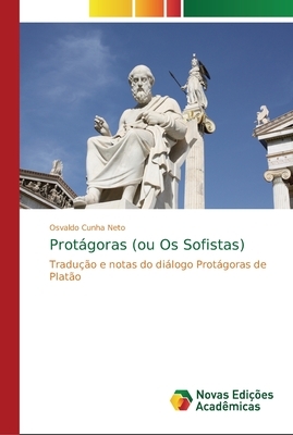 Protágoras (ou Os Sofistas) by Plato