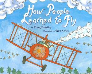 How People Learned to Fly by Fran Hodgkins