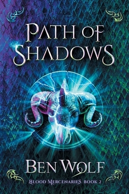 Path of Shadows: A Sword and Sorcery Dark Fantasy Novel by Ben Wolf