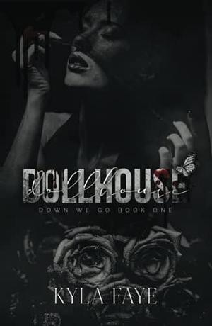 Dollhouse: by Kyla Faye, Kyla Faye