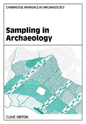 Sampling in Archaeology by Graeme Barker, Elizabeth Slater, Clive Orton