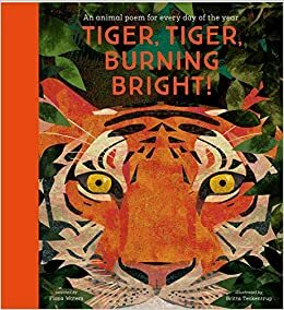 Tiger, Tiger, Burning Bright! An animal poem for every day of the year by Fiona Waters
