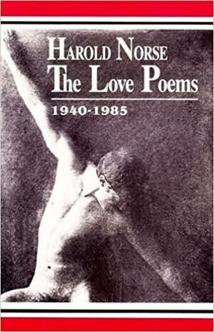 Harold Norse, the Love Poems, 1940-1985 by Harold Norse