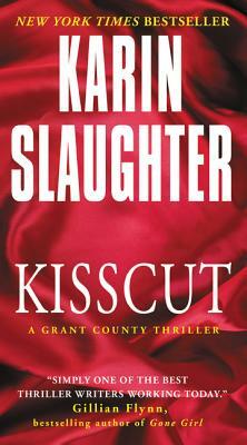 Kisscut: A Grant County Thriller by Karin Slaughter