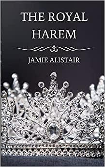 The Royal Harem by Jamie Alistair