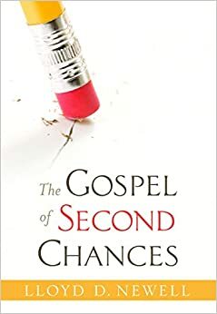 The Gospel of Second Chances by Lloyd D. Newell