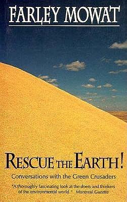 Rescue the Earth! by Farley Mowat