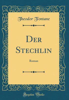 Der Stechlin: Roman (Classic Reprint) by Theodor Fontane