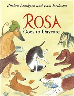 Rosa Goes to Daycare by Barbro Lindgren, Eva Eriksson