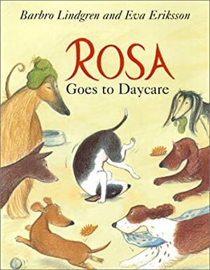 Rosa Goes to Daycare by Eva Eriksson, Barbro Lindgren