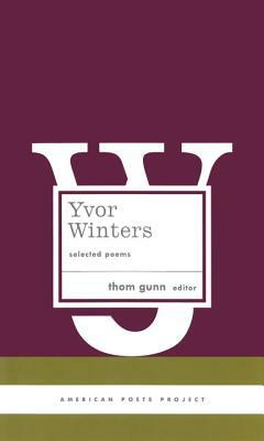 Yvor Winters: Selected Poems: (american Poets Project #6) by Yvor Winters