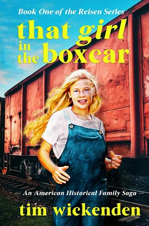 That Girl in the Boxcar by Tim Wickenden