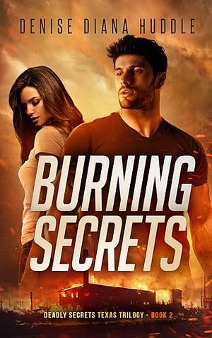 Burning Secrets by Denise Diana Huddle