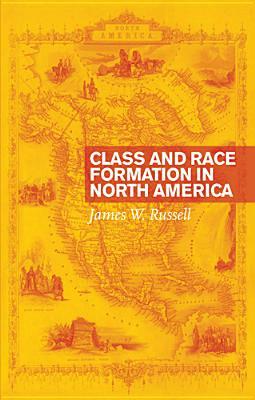 Class and Race Formation in North America by James W. Russell