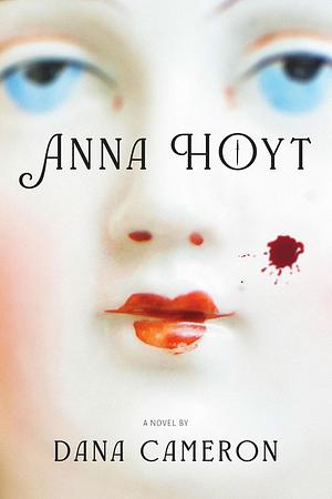 Anna Hoyt: A Novel of Colonial Crime by Dana Cameron