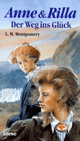 Anne & Rilla: Der Weg ins Glück (Anne of Green Gables, #8.2) by L.M. Montgomery, Dagmar Weischer