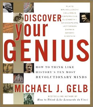 Discover Your Genius: How to Think Like History's Ten Most Revolutionary Minds by Martin Kemp, Michael J. Gelb, Norma Miller