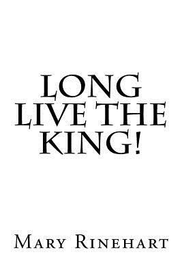 Long Live the King! by Mary Roberts Rinehart