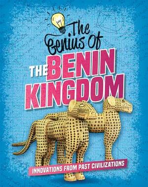 The Genius of the Benin Kingdom by Sonya Newland