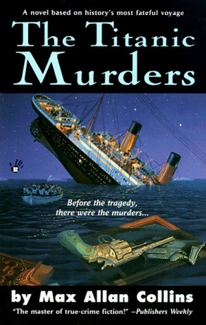 The Titanic Murders by Max Allan Collins