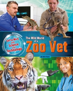 The Wild World of a Zoo Vet by Ruth Owen