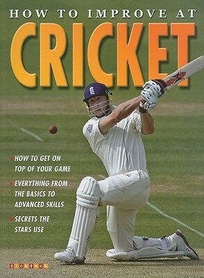 How to Improve at Cricket by Nick Owen, Sarah Williams, Jim Kerr