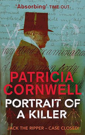 Portrait of a Killer: Jack the Ripper Case Closed by Patricia Cornwell