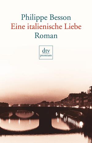 Eine italienische Liebe by Philippe Besson