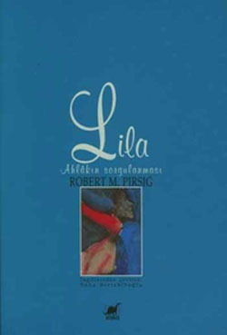 Lila - Ahlâkın Sorgulanması by Süha Sertabiboğlu, Robert M. Pirsig