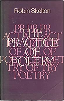 The Practice of Poetry by Robin Skelton