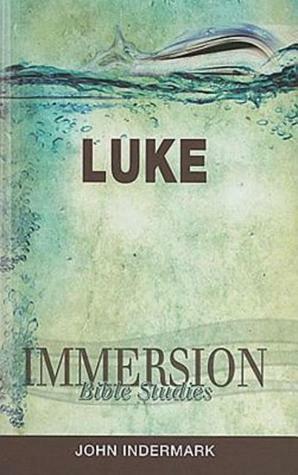 Immersion Bible Studies: Luke by Jack A. Keller Jr., John Indermark