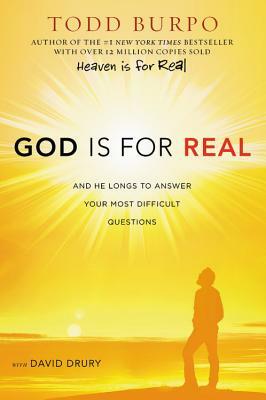 God Is for Real: And He Longs to Answer Your Most Difficult Questions by Todd Burpo