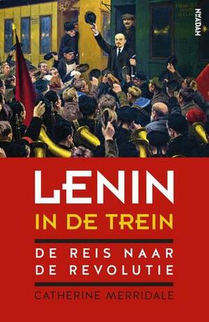 Lenin in de trein by Toon Dohmen, Catherine Merridale