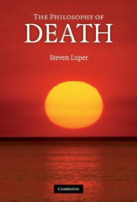 The Philosophy of Death by Steven Luper