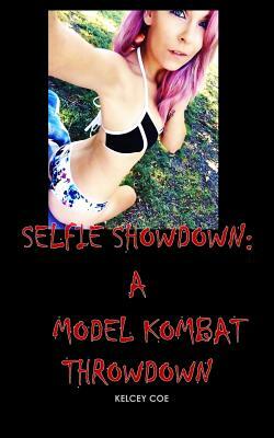 Selfie Showdown: A Model Kombat Throwdown by Kelcey Coe