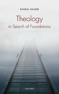 Theology in Search of Foundations by Randal Rauser