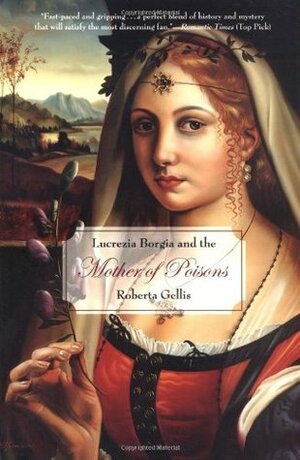 Lucrezia Borgia and the Mother of Poisons by Roberta Gellis