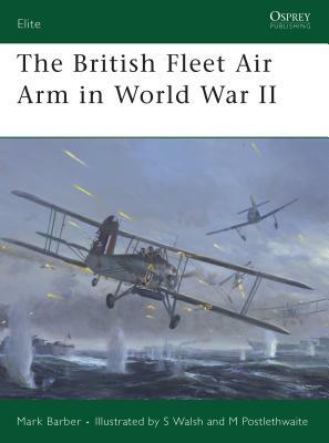 The British Fleet Air Arm in World War II by Mark Barber