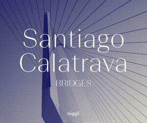 Santiago Calatrava: Bridges by 