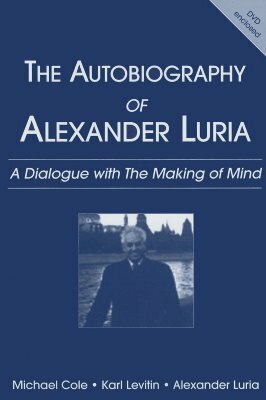 The Autobiography of Alexander Luria: A Dialogue with the Making of Mind by Michael Cole, Alexander R. Luria, Karl Levitin