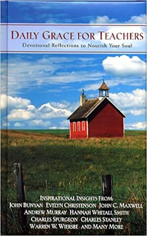 Daily Grace for Teachers: Devotional Reflections to Nourish Your Soul by Honor Books