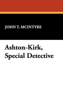 Ashton-Kirk, Special Detective by John T. McIntyre