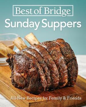 Best of Bridge Sunday Suppers: All-New Recipes for Family and Friends by Elizabeth Chorney-Booth, Julie Van Rosendaal, Sue Duncan