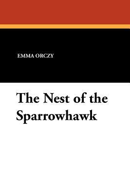 The Nest of the Sparrowhawk by Baroness Orczy