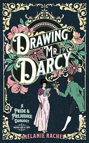 Drawing Mr. Darcy Duology by Melanie Rachel