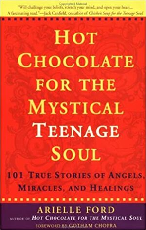 Hot Chocolate for the Mystical Teenage Soul by Arielle Ford, Gotham Chopra