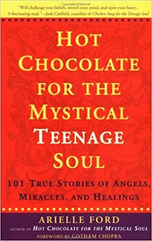 Hot Chocolate for the Mystical Teenage Soul by Gotham Chopra, Arielle Ford