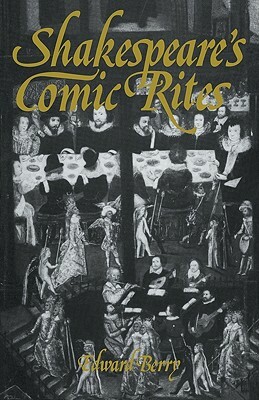 Shakespeare's Comic Rites by Edward Berry